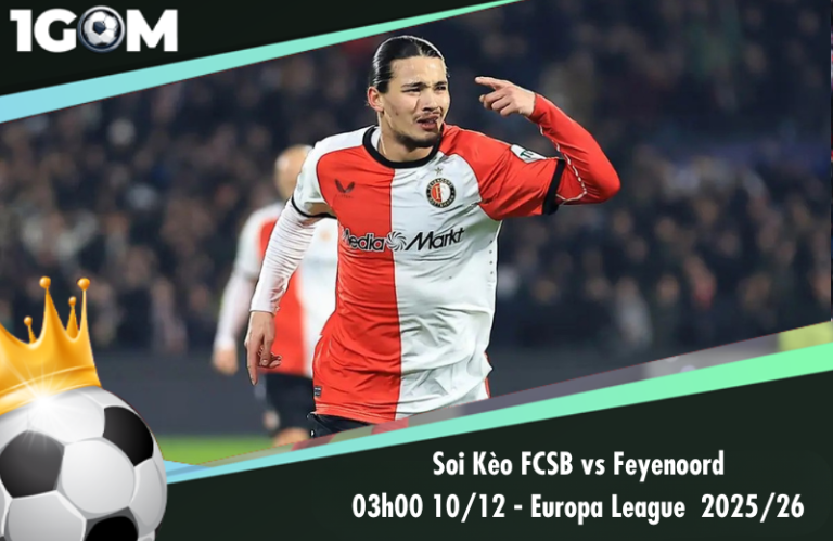 Soi Kèo FCSB vs Feyenoord 03h00 10/12 - Europa League  2025/26