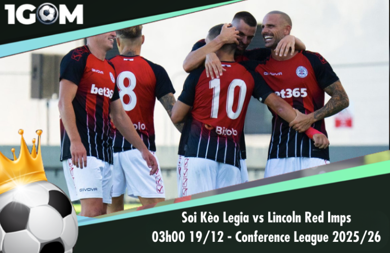 Soi Kèo Legia vs Lincoln Red Imps 03h00 19/12 - Conference League 2025/26