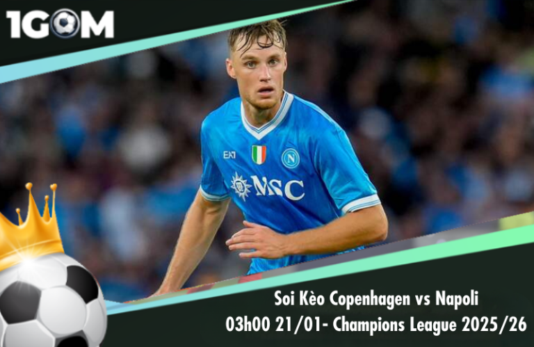 Soi Kèo FC Copenhagen vs Napoli 03h00 21/01 - Champions League 2025/26